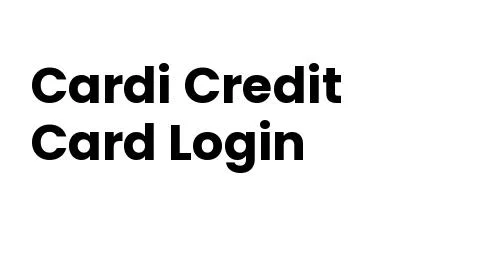 Cardis Credit Card Login: A Comprehensive Guide