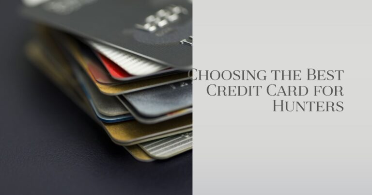 How to Choose the Best Credit Card for Hunters: A Complete Guide