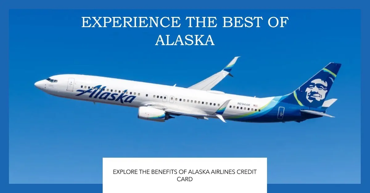 Alaska Airlines Credit Card: A Guide to Benefits, Rewards, and More