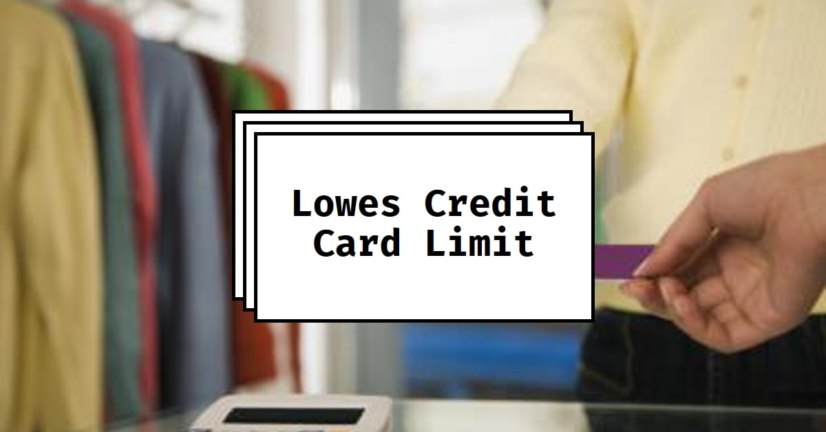 What is the limit on a Lowes credit Card?