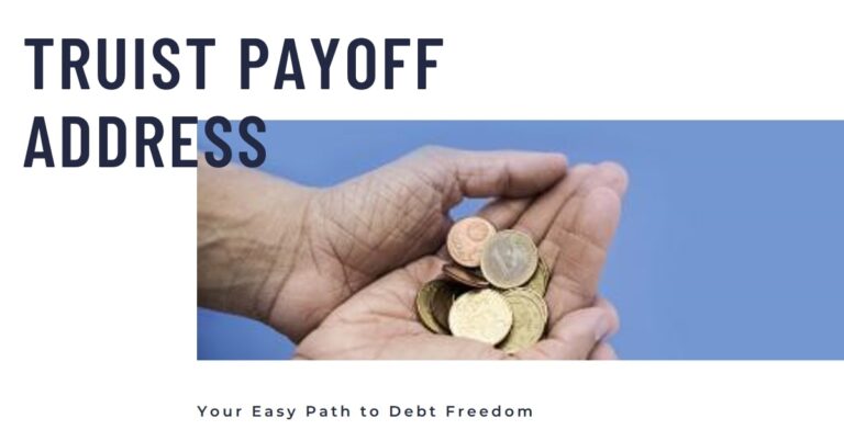 Truist Payoff Address: Your Easy Path to Debt Freedom