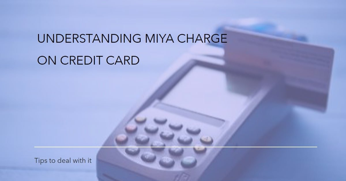 Miya Charge on Credit Card: What It Is and How to Deal with It