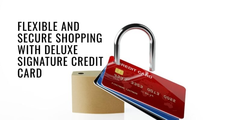 Deluxe Signature Credit Card Review: A Flexible and Secure Shopping Card
