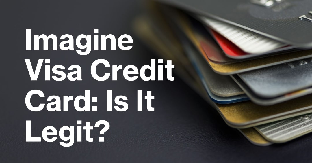 Is Imagine Visa Credit Card Legit?