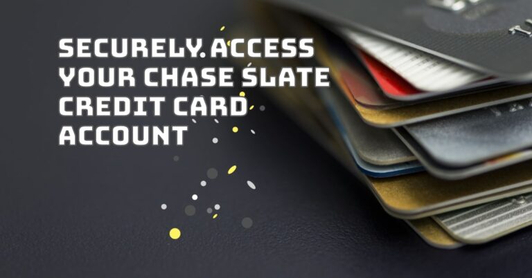 Chase Slate Credit Card Login: Manage Your Account & Unlock Rewards Effortlessly!