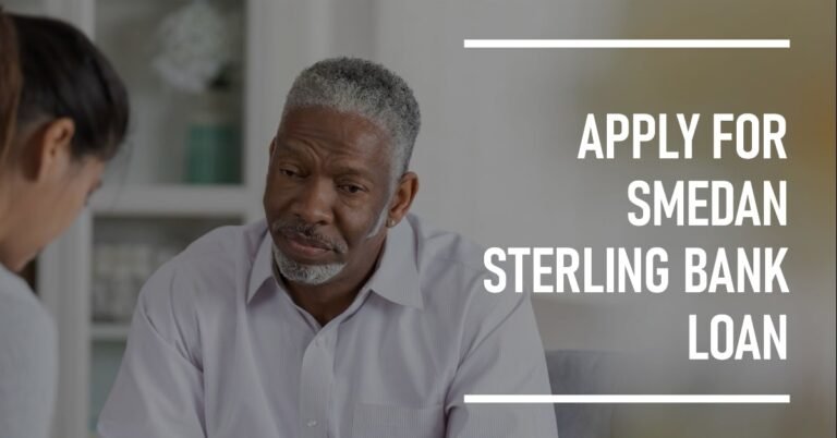 How to Apply for the Smedan Sterling Bank Loan: A Boon for Nigerian SMEs