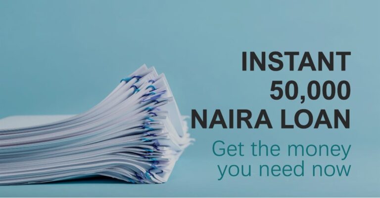 I Need A Loan Of 50,000 Naira – Which loan app gives 50 000 instantly in Nigeria?