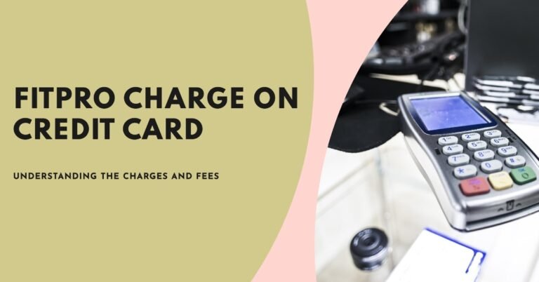 What Is Fitpro Charge On Credit Card