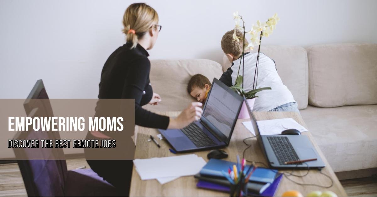 Best Remote Jobs For New Moms